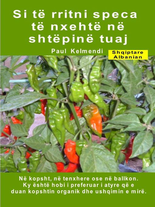 Title details for Si të rritni speca të nxehtë në shtëpinë tuaj. Në kopsht, në tenxhere ose në ballkon by Paul  Kelmendi - Available